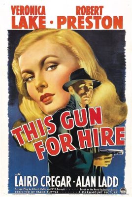 This Gun For Hire – Noir-Meisterwerk mit einem Hauch von Thriller!